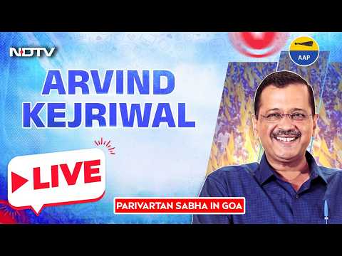 LIVE | AAP National Convenor Arvind Kejriwal Parivartan Sabha in Goa | AAP Goa | AAP Live | NDTV