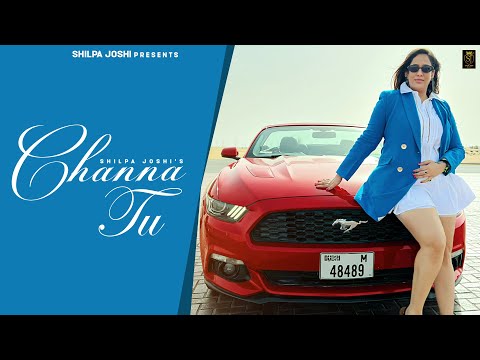 Channa Tu (Official Video) Shilpa Joshi | Latest Punjabi Song 2023