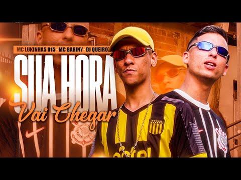 SUA HORA VAI CHEGAR - MC LUKINHAS 015 , MC BARINY ( DJ QUEIROZ )