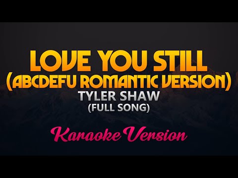 Tyler Shaw – Love You Still (abcdefu romantic version) Full Song (Karaoke)