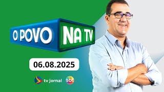 O POVO NA TV AO VIVO 06.08.2025