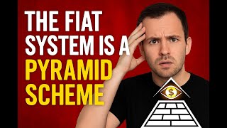 The Fiat System Is a Pyramid Scheme