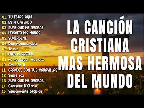 PODEROSAS CANCIONES CRISTIANAS PARA LIBERAR TU MENTE Y EL CORAZÓN 🙏 SUPE QUE ME AMABAS