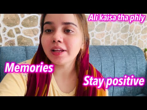 ALI KAISA THA || MEMORIES || stay positive || NAINA AKBAR FAMILY VLOGS