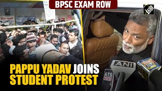 BPSC Exam Row: Pappu Yadav joins student protest in Patna, extends support to students