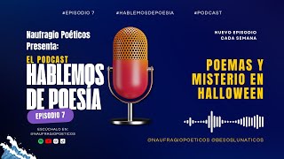 EP 7 | POEMAS Y MISTERIO EN HALLOWEEN | HABLEMOS DE POESÍA