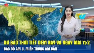 Dự báo thời tiết đêm nay và ngày mai 11/2: Bắc Bộ âm u, Miền Trung ấm dần