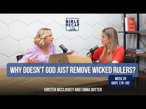 Week 26 (Days 176-182): Why doesn't God just remove wicked rulers?