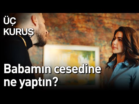 Üç Kuruş 14. Bölüm - Babamın Cesedine Ne Yaptın?