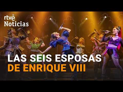 'Six' convierte a las seis esposas de Enrique VIII en estrellas del pop | RTVE Noticias