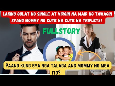 LAKING GULAT NG SINGLE AT VIRGIN NA MAID NG TAWAGIN SIYANG MOMMY NG CUTE NA CUTE NA TRI