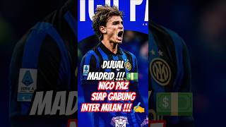 DIJUAL MADRID 💵 Nico Paz Siap Gabung Inter Milan 🔵⚫ #beritaintermilan #intermilan #shorts #transfer