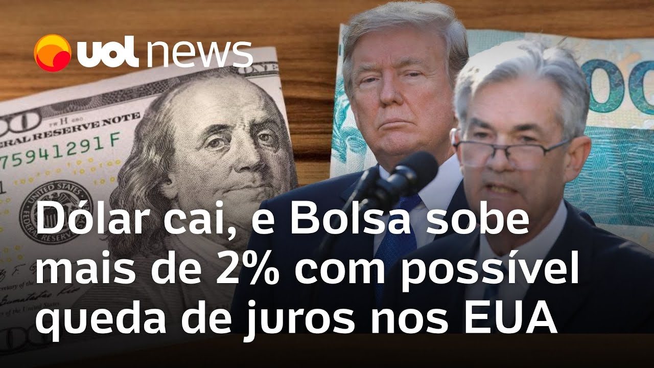 Dólar cai, e Bolsa sobe mais de 2% após EUA anunciarem possibilidade de corte de juros no país