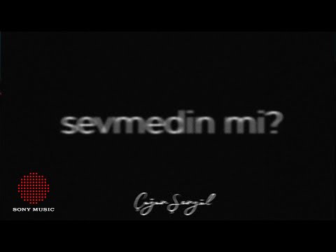 Çağan Şengül - sevmedin mi?