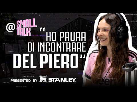 “I’M SCARED TO MEET DEL PIERO” | FRANCESCA MICHIELIN | @ Small Talk S03 E01