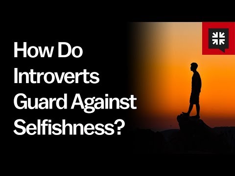 How Do Introverts Guard Against Selfishness? // Ask Pastor John