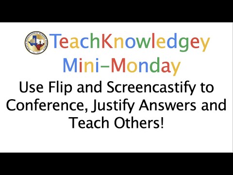 Use Flip and Screencastify to Conference, Justify Answers, and Teach Others!