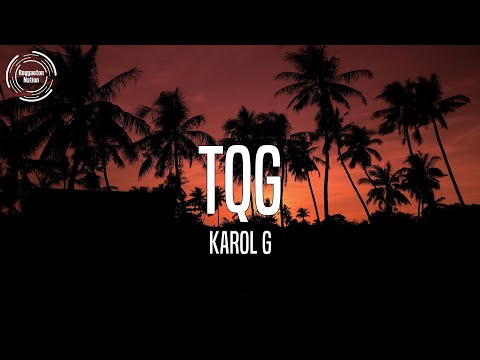 KAROL G - TQG (Letra/Lyrics)