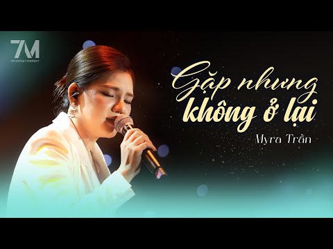 Gặp Nhưng Không Ở Lại - Myra Trần | Live at Mây Sài Gòn