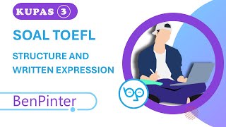 Kupas Soal TOEFL Structure and Written Expression,  Part 3 (BenPinter)