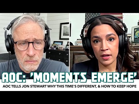 AOC Tells Jon Stewart Why This Time’s Different, & How To Keep Hope Alive