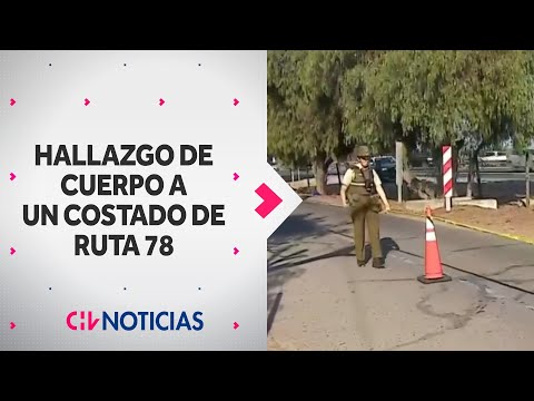 Encuentran CUERPO BALEADO a un costado de la Ruta 78 en Talagante: Investigan causa de muerte