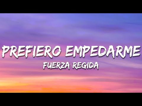 Fuerza Regida - Prefiero Empedarme (Letra / Lyrics)
