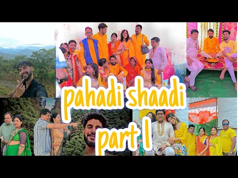 || PAHADI SHAADI PART -1 || UTTRAKHAND| #youtube #vlog #uttarakhand #foryou #fun
