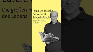 Paula Modersohn-Becker und Edvard Munch | Die großen Fragen des Lebens