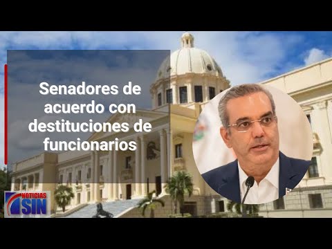 Senadores de acuerdo con destituciones de funcionarios