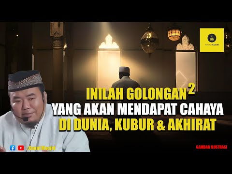 MasyaAllah! Orang-Orang yang Akan Mendapat Cahaya di Dunia, Kubur, dan Akhirat - Ustadz Abu Humairoh