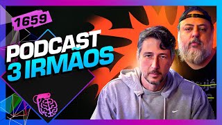 PODCAST 3 IRMÃOS: ROBERTO BORRACHA E RODRIGO TIORRO - Inteligência Ltda. Podcast #1659