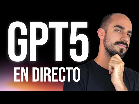 🔴 GPT-5 YA ESTÁ AQUÍ - ¡Presentación OpenAI y análisis en DIRECTO!