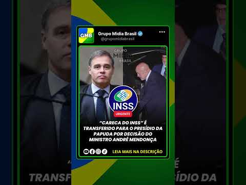 “Careca do INSS” é transferido para a Papuda por decisão do ministro André Mendonça