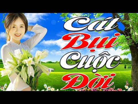 Cát Bụi Cuộc Đời ➤ LK Nhạc Vàng Xưa Hay Nhất Nghe Nghẹn Ngào Con Tim ✔ Nhạc Trữ Tình Hay Nhất 2024