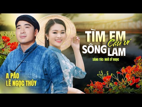 Tìm Em Câu Ví Sông Lam - Lê Ngọc Thúy ft. A Páo | Dân Ca Xứ Nghệ Say Đắm Lòng Người