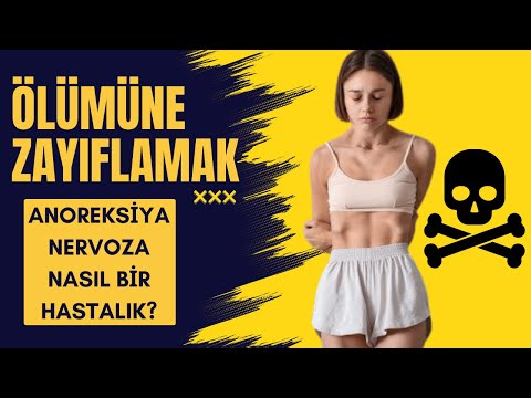 ÖLÜMÜNE ZAYIFLAMAK! ANOREKSİYA NERVOZA NASIL BİR HASTALIK?