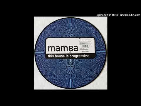 Mamba - This House Is Progressive (E-lect Version)