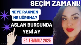 NE GERÇEK NE SAHTE? / ASLAN BURCUNDA YENİ AY / 24 TEMMUZ 2025