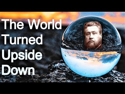 The World Turned Upside Down - Charles Spurgeon Sermon