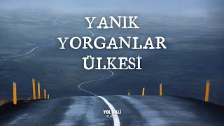Yanık yorganlar ülkesi - #yolhali 175. bölüm - 04 Ağustos  2025