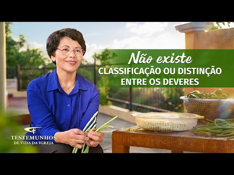 Testemunho de fé "Não existe classificação ou distinção entre os deveres"