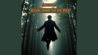 Kaahe Mohe Sataye Piya