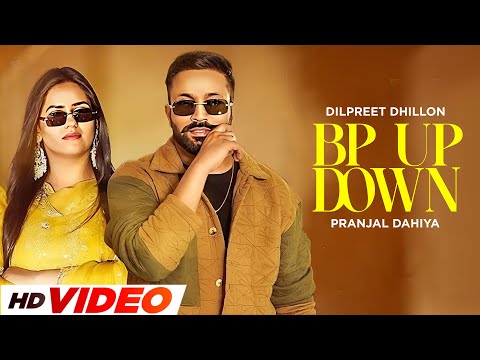 BP Up Down (HD Video) | Dilpreet Dhillon | Pranjal Dahiya | Latest Punjabi Songs 2024