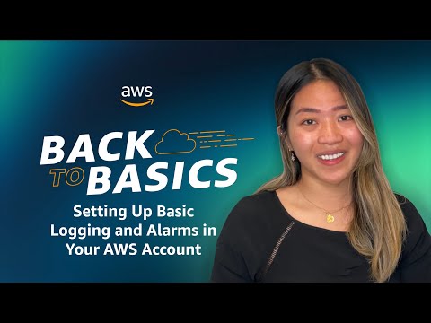 Back to Basics: Setting Up Basic Logging and Alarms in Your AWS Account