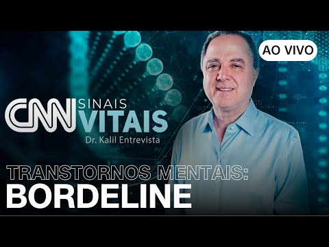 ​AO VIVO: CNN SINAIS VITAIS – DR. KALIL ENTREVISTA: TRANSTORNOS MENTAIS – BORDELINE | 29/06/2025