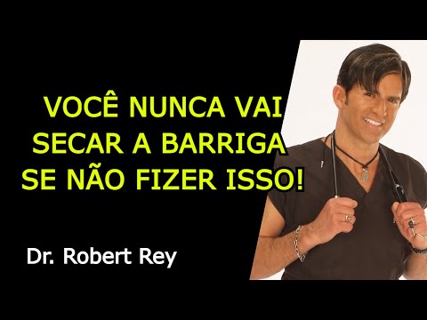 VOCÊ NUNCA VAI SECAR A BARRIGA SE NÃO FIZER ISSO! - Dr. Rey