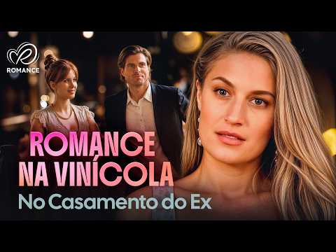 Romance na Vinícola 💖 E Se Você Trabalhasse… No Casamento do Primeiro Amor? | Filme Completo Dublado