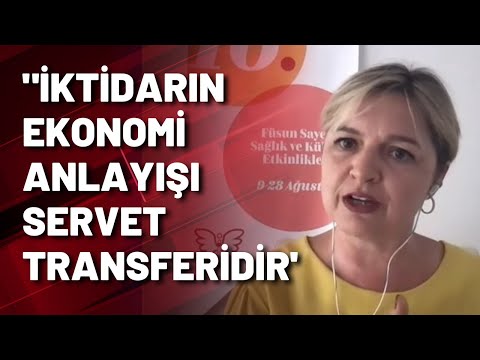 Selin Sayek Böke: İktidarın ekonomi anlayışı servet transferidir!