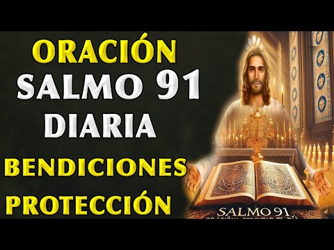 SALMO 91- ORACIÓN PODEROSA DIARIA PARA RECIBIR BENDICIONES, PROTECCIÓN DIVINA Y GUÍA ESPIRITUAL